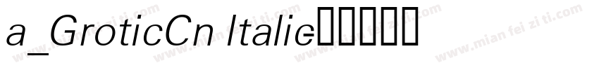 a_GroticCn Italic字体转换